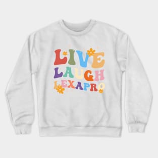 Live Laugh Lexapro Groovy Mental Health Awareness Crewneck Sweatshirt